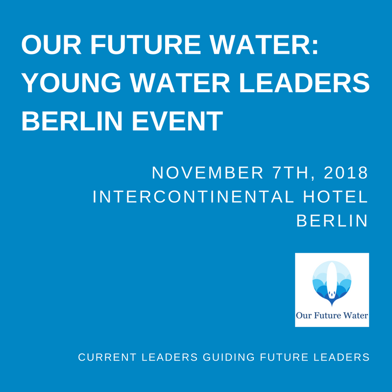 Our Future Water: Young Water Leaders Berlin Event&nbsp; Nov 7, 2018 InterContinental Hotel Berlin Our Future Water: Young Water Leaders Berlin ...